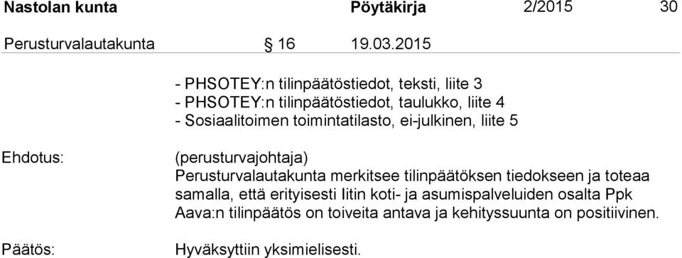 toimintatilasto, ei-julkinen, liite 5 Ehdotus: Päätös: (perusturvajohtaja) Perusturvalautakunta merkitsee tilinpäätöksen