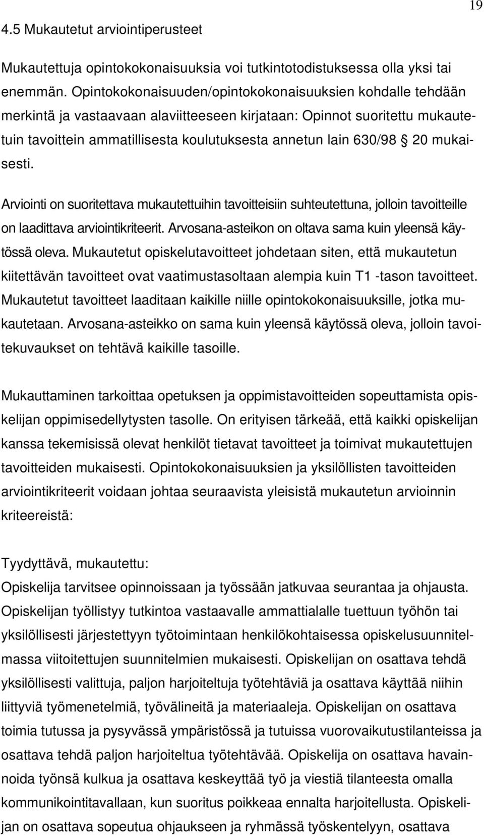 20 mukaisesti. Arviointi on suoritettava mukautettuihin tavoitteisiin suhteutettuna, jolloin tavoitteille on laadittava arviointikriteerit.