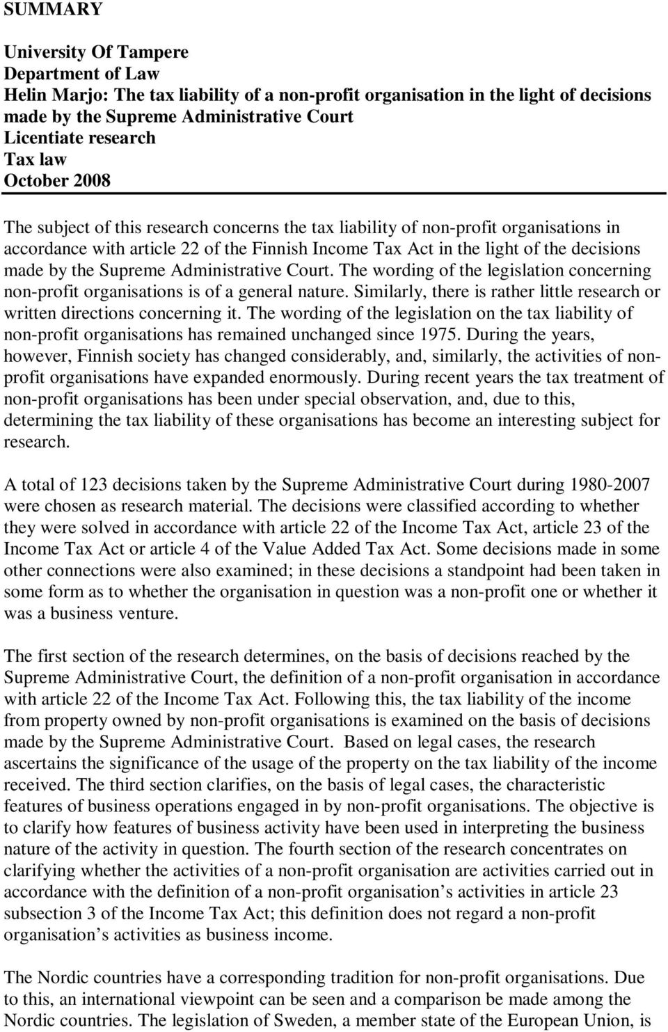 the Supreme Administrative Court. The wording of the legislation concerning non-profit organisations is of a general nature.