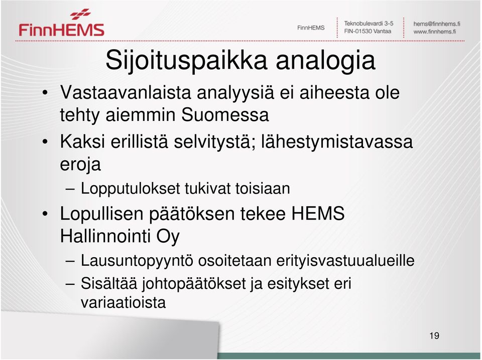tukivat toisiaan Lopullisen päätöksen tekee HEMS Hallinnointi Oy Lausuntopyyntö