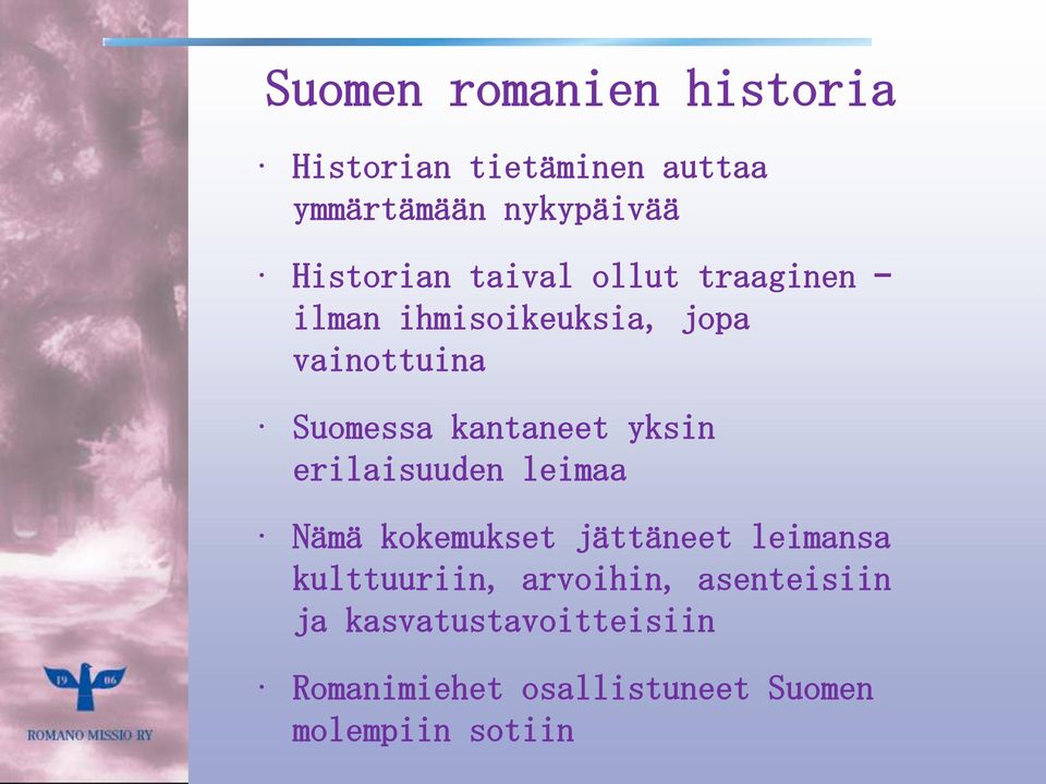 kantaneet yksin erilaisuuden leimaa Nämä kokemukset jättäneet leimansa kulttuuriin,