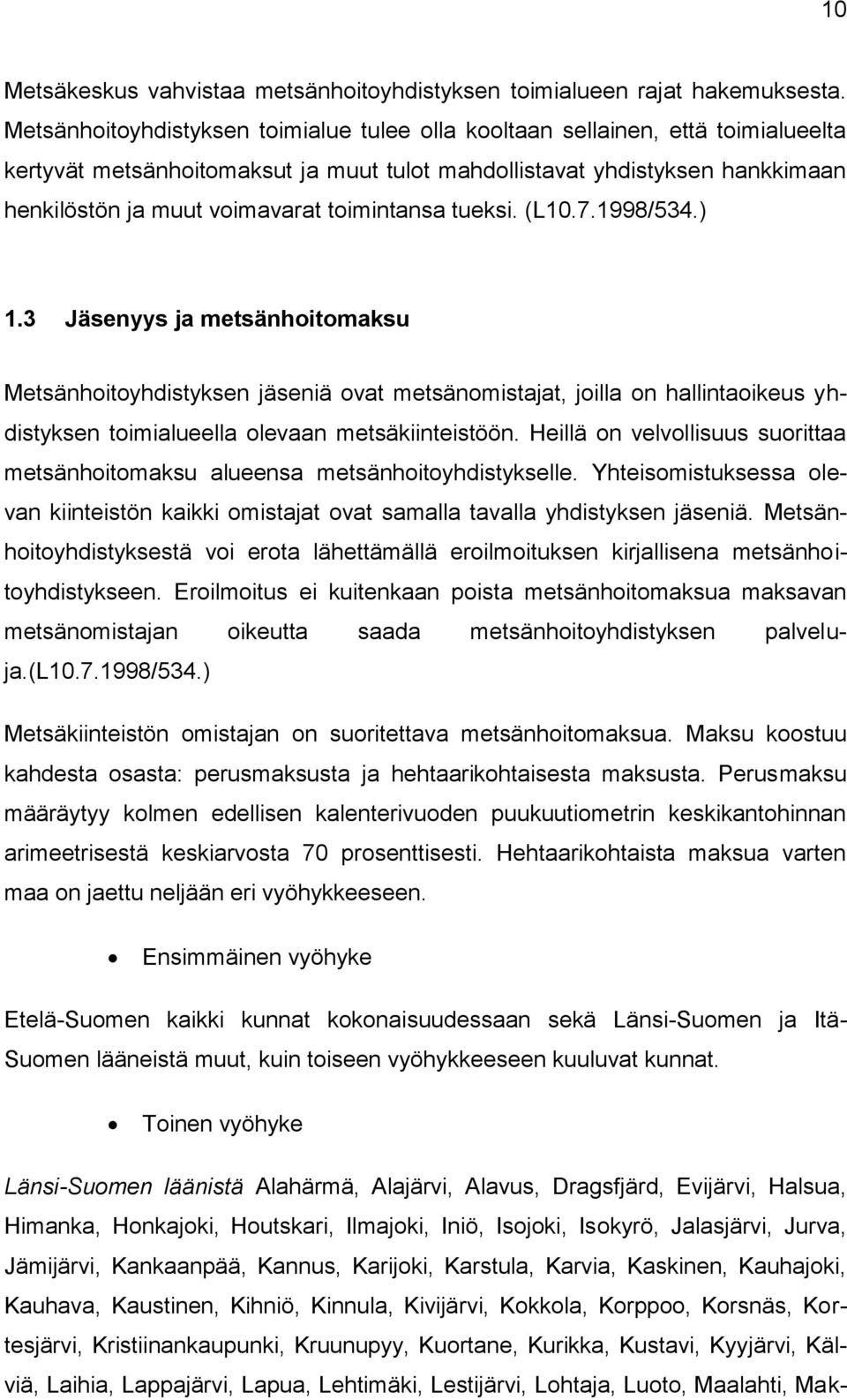 toimintansa tueksi. (L10.7.1998/534.) 1.