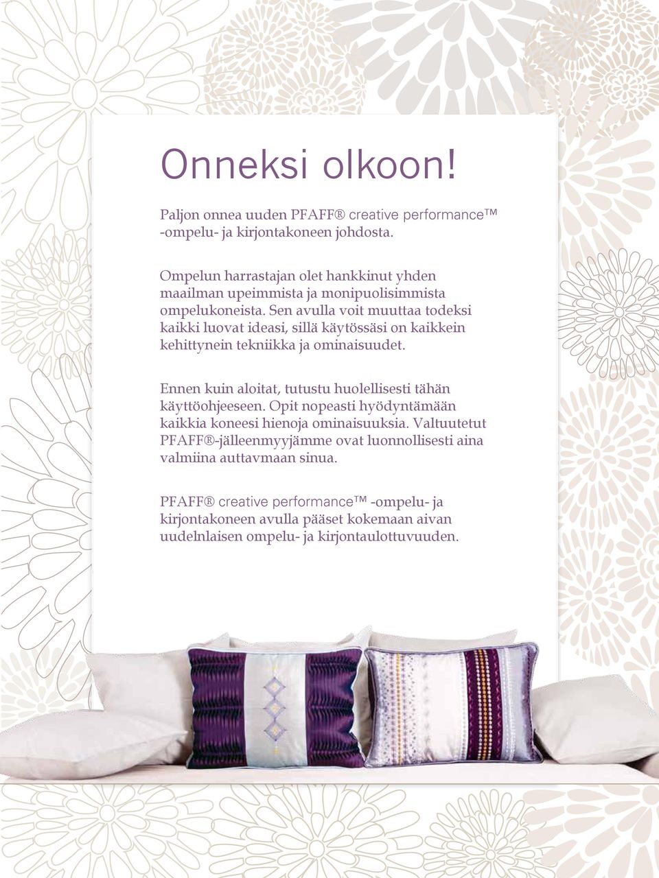 Sen avulla voit muuttaa todeksi kaikki luovat ideasi, sillä käytössäsi on kaikkein kehittynein tekniikka ja ominaisuudet.