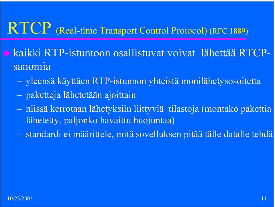 lähetetään ajoittain niissä kerrotaan lähetyksiin liittyviä tilastoja (montako pakettia lähetetty,