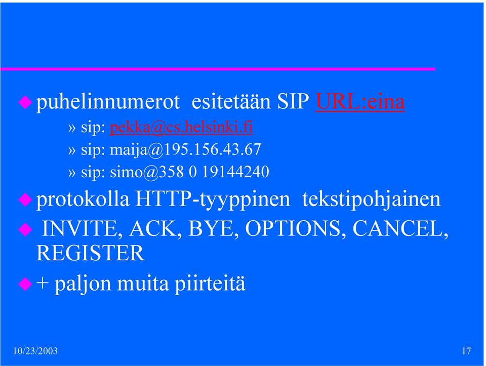 67» sip: simo@358 0 19144240 protokolla HTTP-tyyppinen