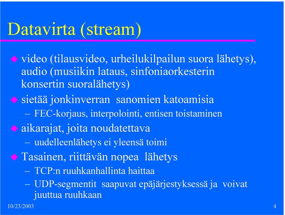 interpolointi, entisen toistaminen aikarajat, joita noudatettava uudelleenlähetys ei yleensä toimi Tasainen,