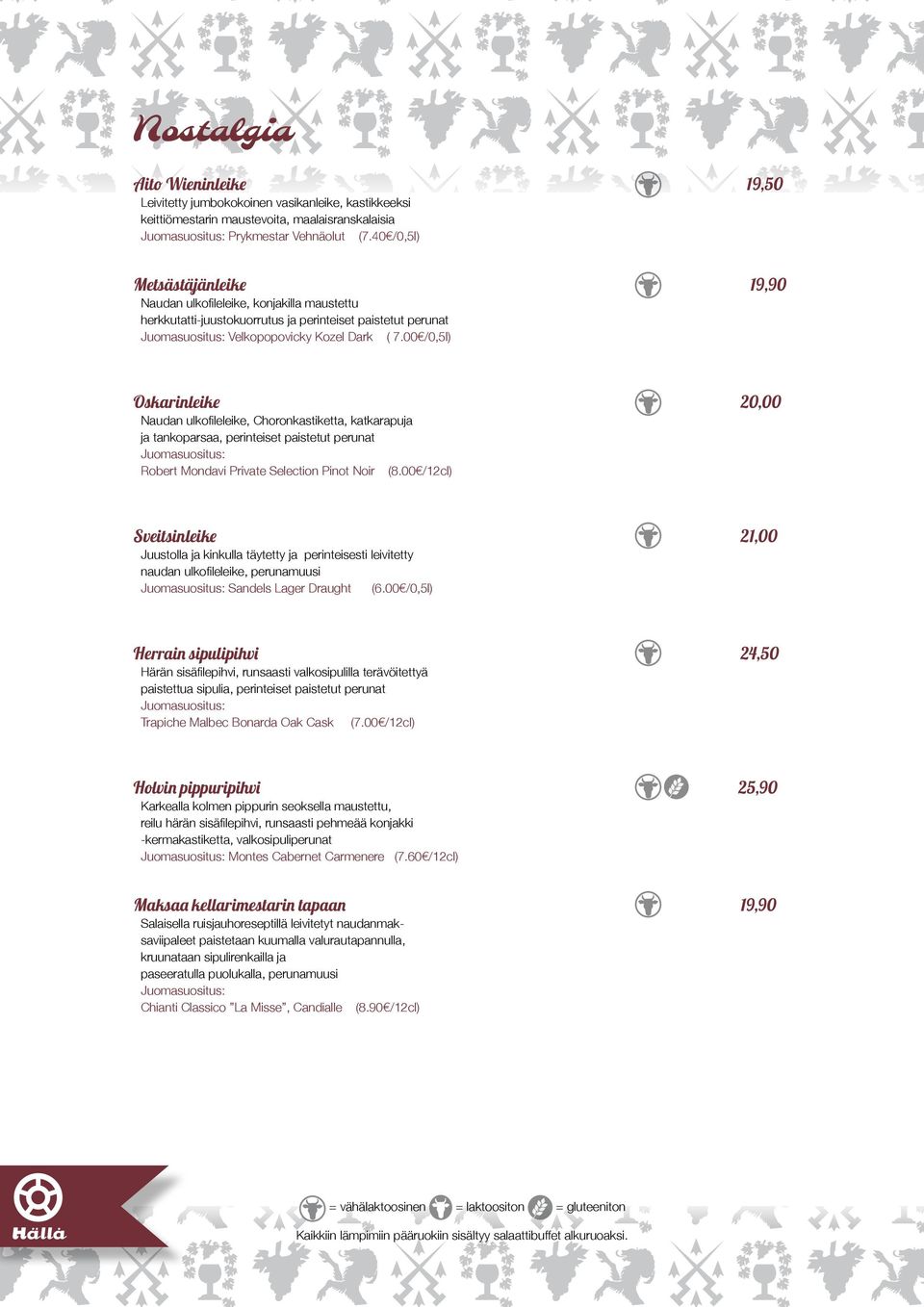 00 /0,5l) Oskarinleike 20,00 Naudan ulkofileleike, Choronkastiketta, katkarapuja ja tankoparsaa, perinteiset paistetut perunat Juomasuositus: Robert Mondavi Private Selection Pinot Noir (8.