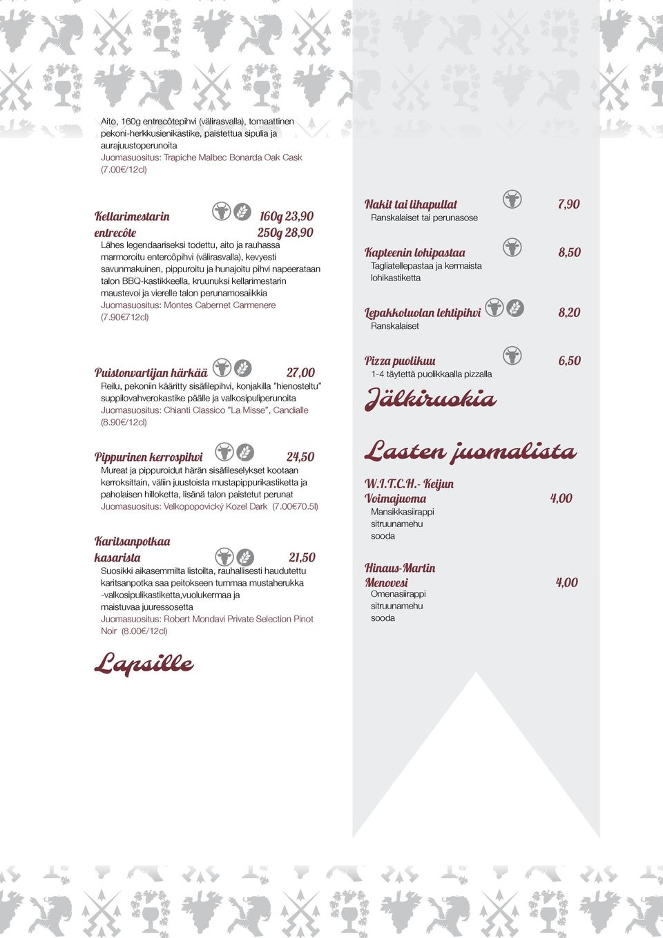 napeerataan talon BBQ-kastikkeella, kruunuksi kellarimestarin maustevoi ja vierelle talon perunamosaiikkia Juomasuositus: Montes Cabernet Carmenere (7.
