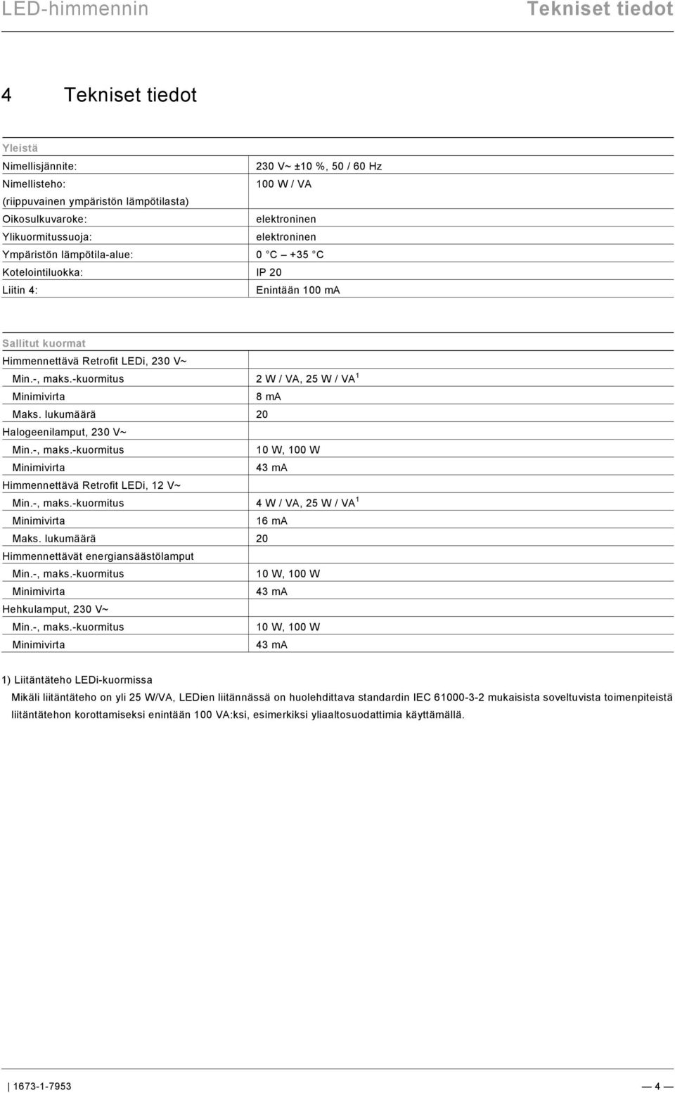 9\mod_1268898668093_0.docx @ 184562 @ @ 1 Tekniset tiedot Pos: 12 /#Neustruktur#/Modul-Struktur/Online-Dokumentation/Überschriften (--> Für alle Dokumente <--)/1.