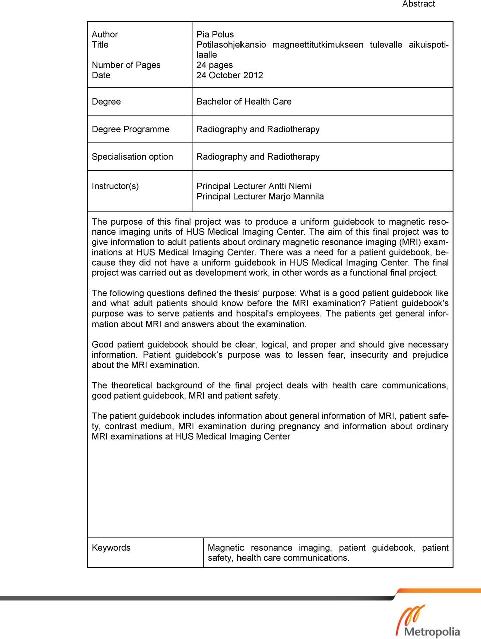 produce a uniform guidebook to magnetic resonance imaging units of HUS Medical Imaging Center.