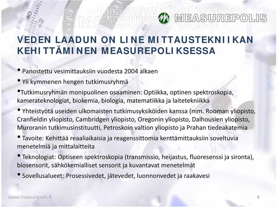 Rooman yliopisto, Cranfieldin yliopisto, Cambridgen yliopisto, Oregonin yliopisto, Dalhousien yliopisto, Muroranintutkimusinstituutti, Petroskoin valtion yliopisto ja Prahantiedeakatemia Tavoite: