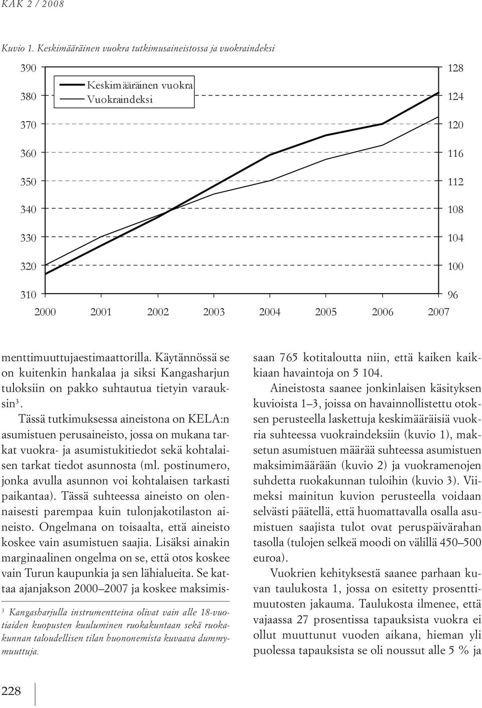 huononemista kuvaava dummy muuttuja. menttimuuttujaestimaattorilla. käytännössä se on kuitenkin hankalaa ja siksi kangasharjun tuloksiin on pakko suhtautua tietyin varauksin 3.