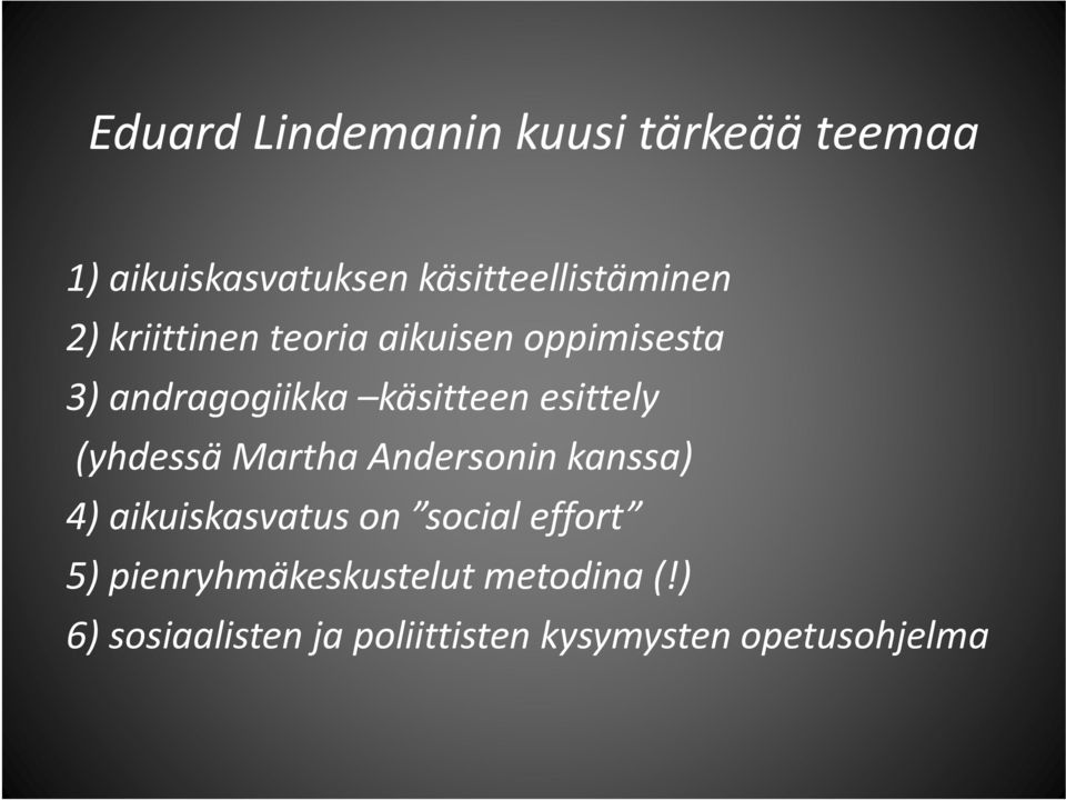 (yhdessä Martha Andersonin kanssa) 4) aikuiskasvatus on social effort 5)