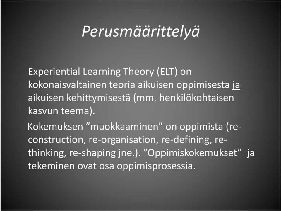 Kokemuksen muokkaaminen on oppimista (reconstruction, re organisation, re defining,