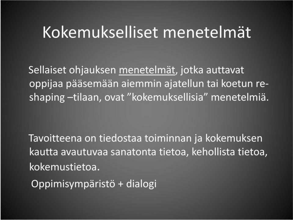 kokemuksellisia menetelmiä.