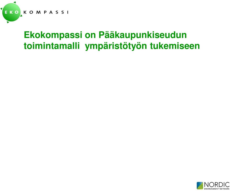 kehittämä Keskeiset yhteistyökumppanit: pk-seudun kaupungit, HSY, Helsingin Yrittäjät ja Helsingin