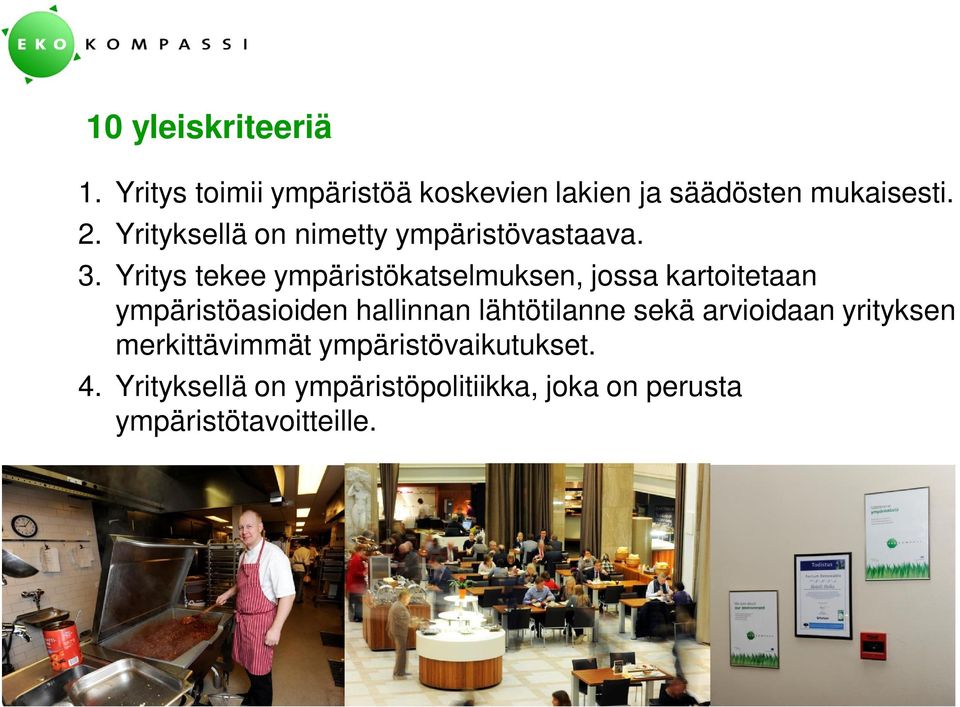 Yritys tekee ympäristökatselmuksen, jossa kartoitetaan ympäristöasioiden hallinnan