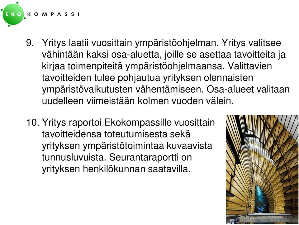 Valittavien tavoitteiden tulee pohjautua yrityksen olennaisten ympäristövaikutusten vähentämiseen.