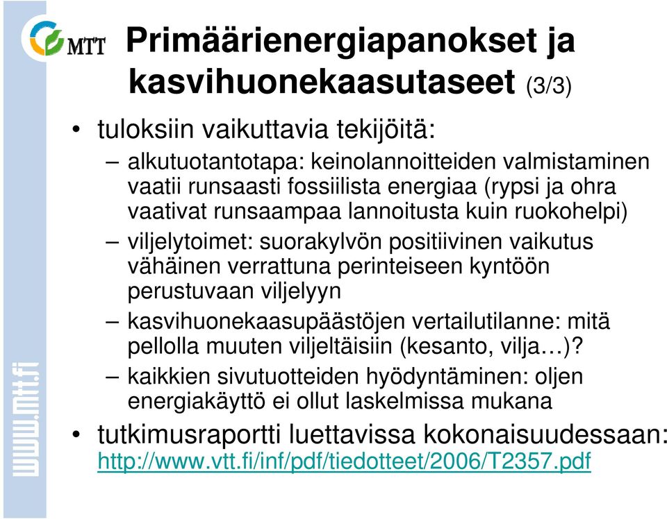 perinteiseen kyntöön perustuvaan viljelyyn kasvihuonekaasupäästöjen vertailutilanne: mitä pellolla muuten viljeltäisiin (kesanto, vilja )?