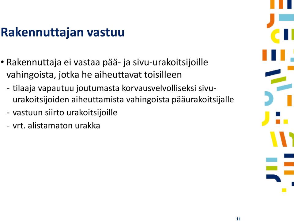 tilaaja vapautuu joutumasta korvausvelvolliseksi sivuurakoitsijoiden