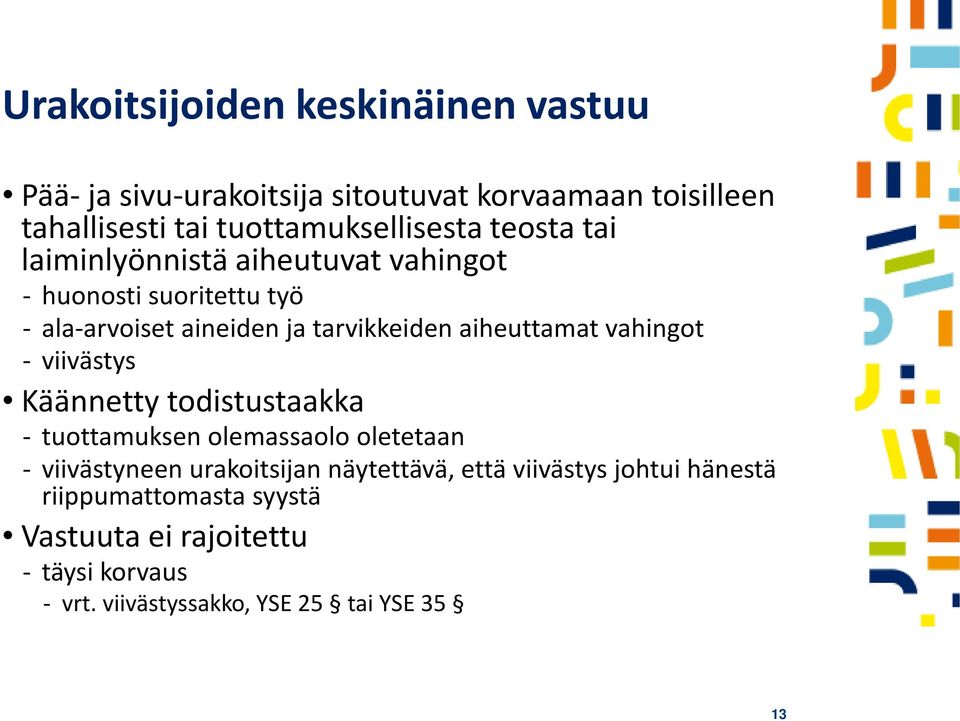 tarvikkeiden aiheuttamat vahingot viivästys Käännetty todistustaakka tuottamuksen olemassaolo oletetaan viivästyneen