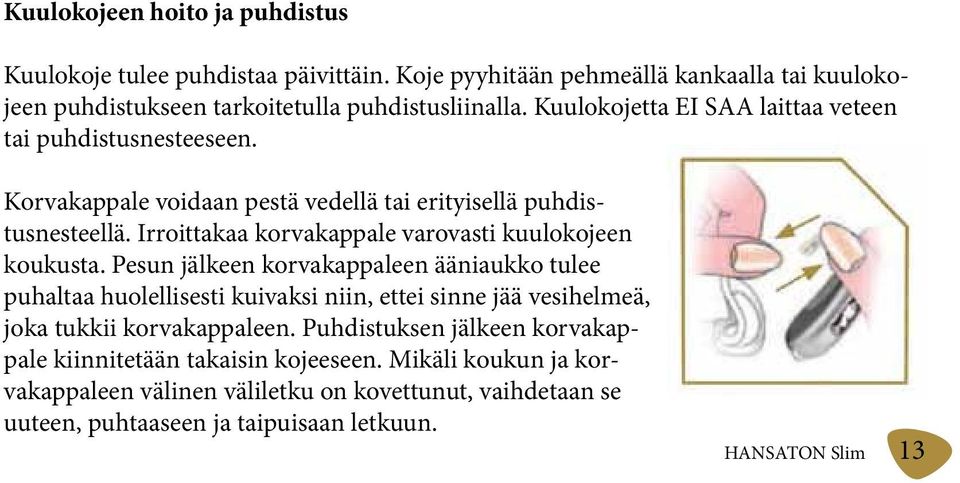 Irroittakaa korvakappale varovasti kuulokojeen koukusta.