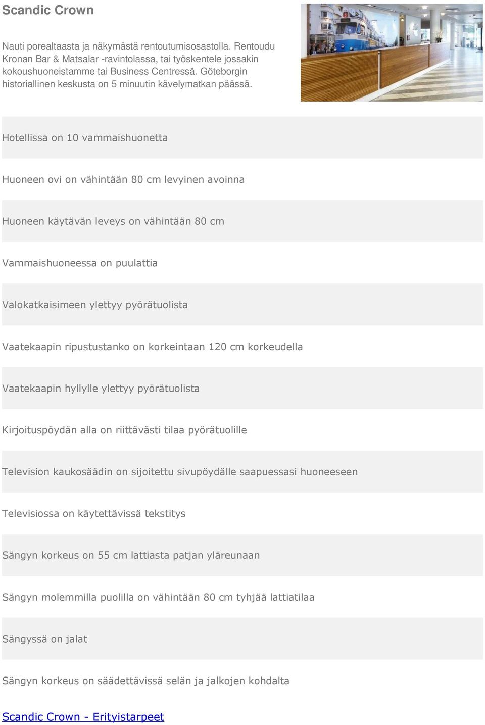 kokoushuoneistamme tai Business Centressä.