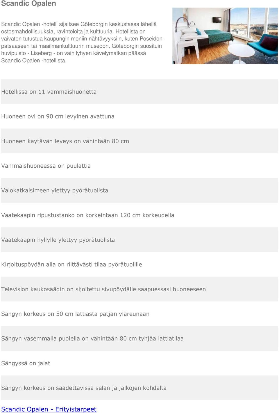 Göteborgin suosituin huvipuisto - Liseberg - on vain lyhyen kävelymatkan päässä Scandic Opalen -hotellista.