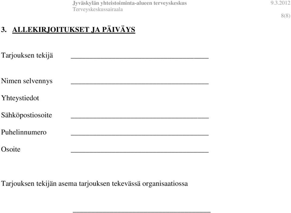 2012 8(8) Tarjouksen tekijä Nimen selvennys Yhteystiedot