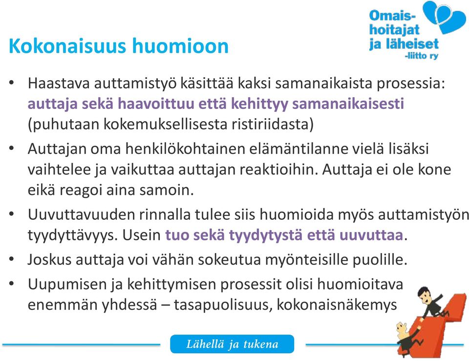 Auttaja ei ole kone eikä reagoi aina samoin. Uuvuttavuuden rinnalla tulee siis huomioida myös auttamistyön tyydyttävyys.