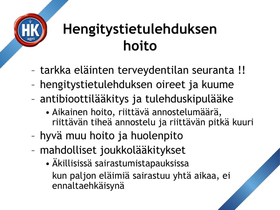 riittävä annostelumäärä, riittävän tiheä annostelu ja riittävän pitkä kuuri hyvä muu hoito ja