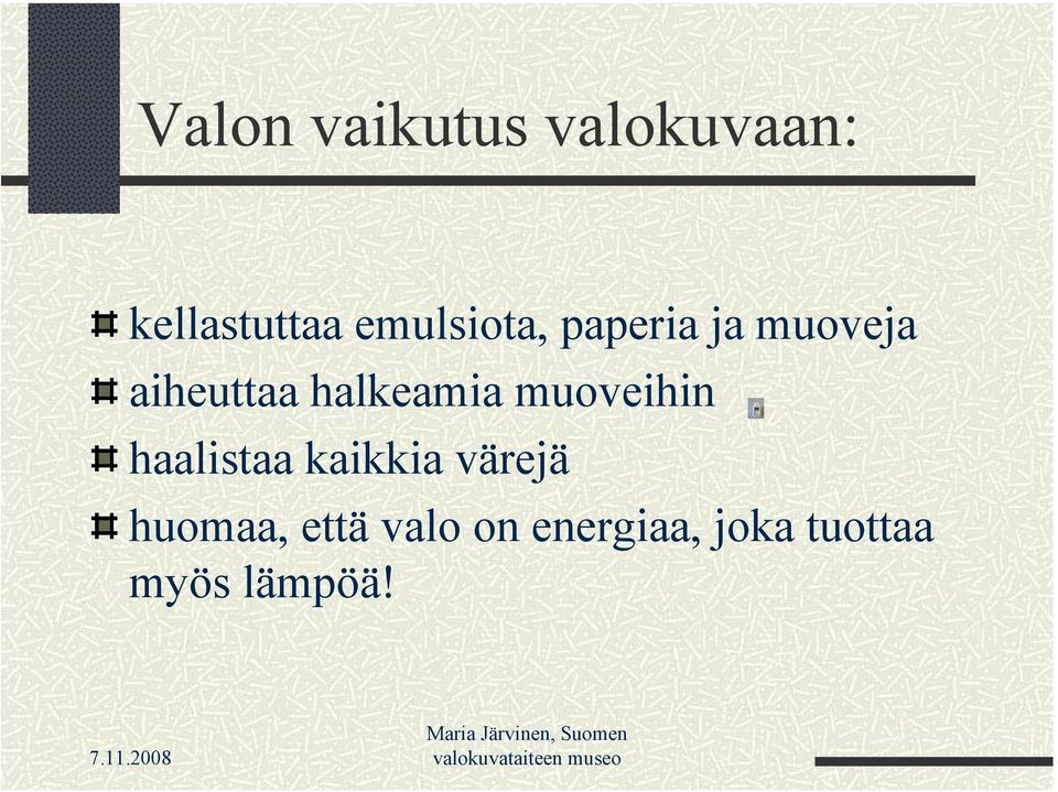 halkeamia muoveihin haalistaa kaikkia värejä