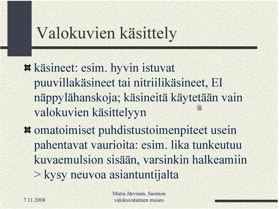 käsineitä käytetään vain valokuvien käsittelyyn omatoimiset