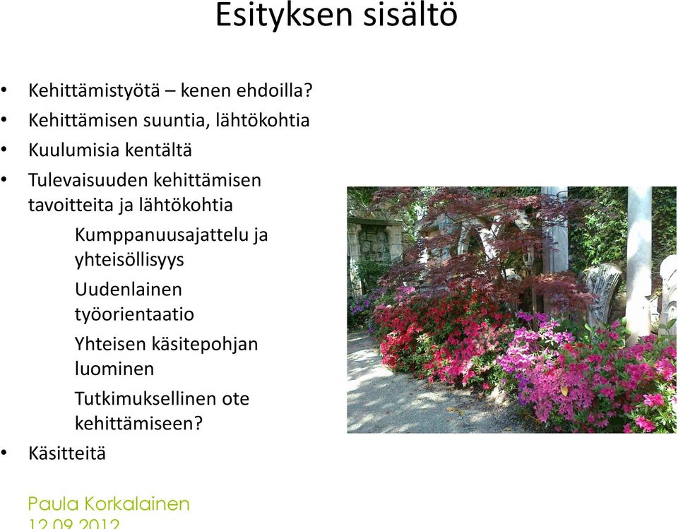 kehittämisen tavoitteita ja lähtökohtia Käsitteitä Kumppanuusajattelu ja