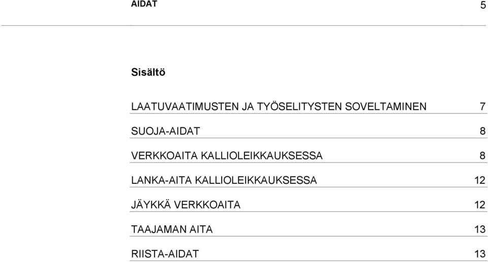 KALLIOLEIKKAUKSESSA 8 LANKA-AITA