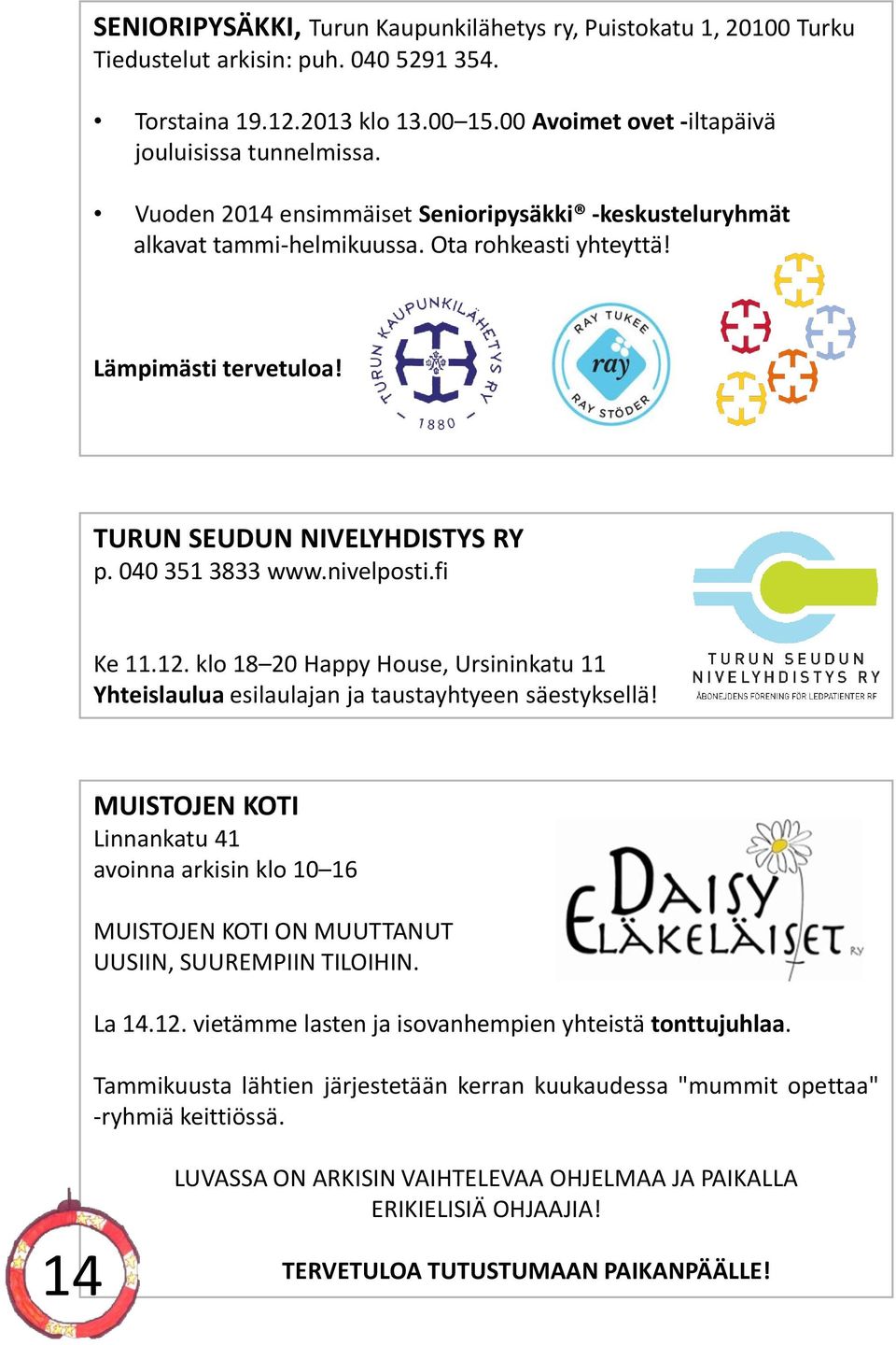 fi Ke 11.12. klo 18 20 Happy House, Ursininkatu 11 Yhteislaulua esilaulajan ja taustayhtyeen säestyksellä!