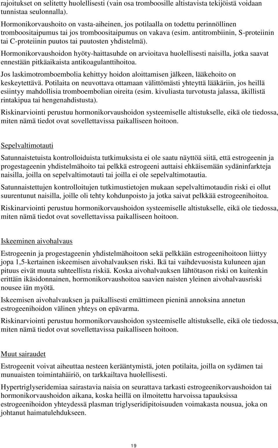 antitrombiinin, S-proteiinin tai C-proteiinin puutos tai puutosten yhdistelmä).