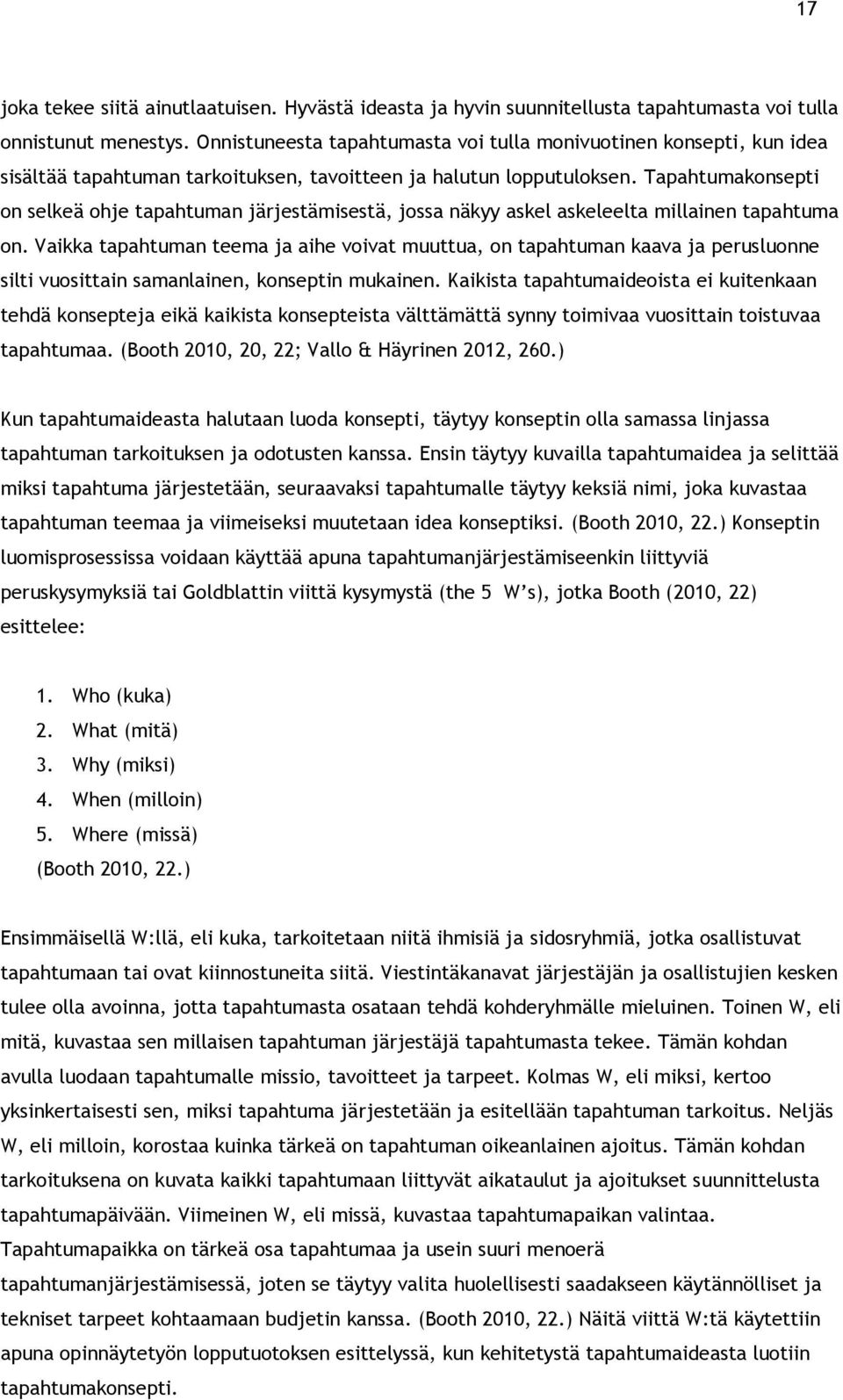 Tapahtumakonsepti on selkeä ohje tapahtuman järjestämisestä, jossa näkyy askel askeleelta millainen tapahtuma on.