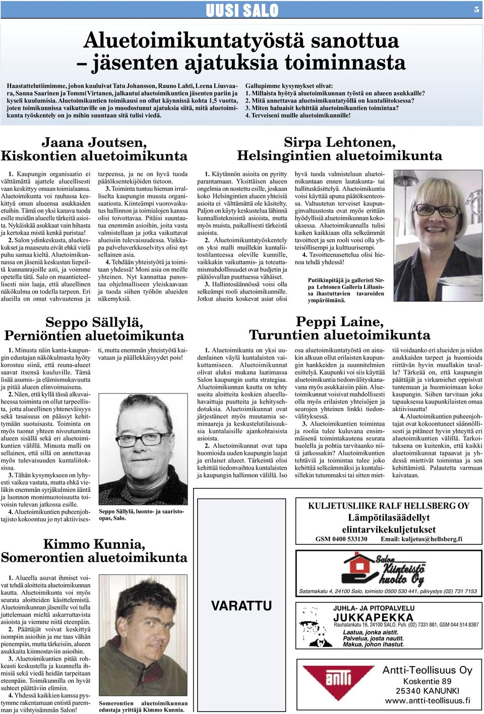 Aluetoimikuntien toimikausi on ollut käynnissä kohta 1,5 vuotta, joten toimikunnissa vaikuttaville on jo muodostunut ajatuksia siitä, mitä aluetoimikunta työskentely on jo mihin suuntaan sitä tulisi