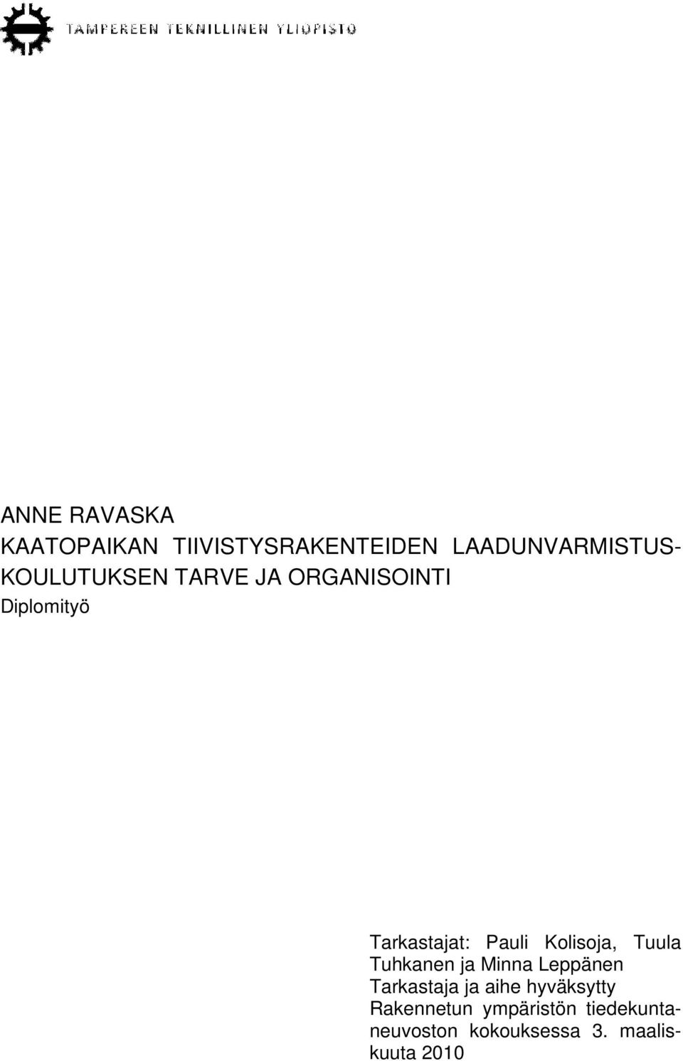 Kolisoja, Tuula Tuhkanen ja Minna Leppänen Tarkastaja ja aihe
