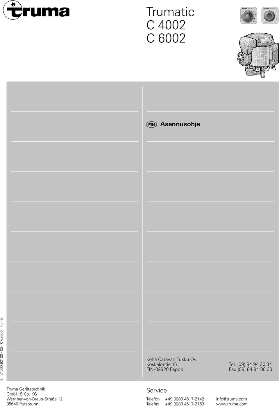 (09) 84 94 30 34 FIN-02920 Espoo Fax (09) 84 94 30 30 Truma Gerätetechnik GmbH & Co.