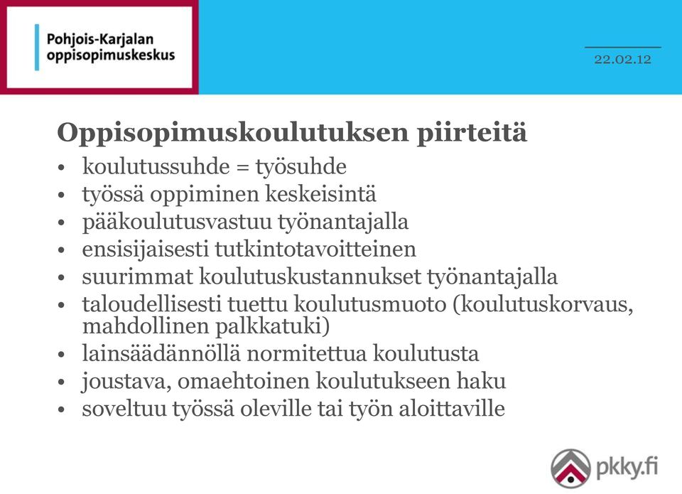 työnantajalla taloudellisesti tuettu koulutusmuoto (koulutuskorvaus, mahdollinen palkkatuki)