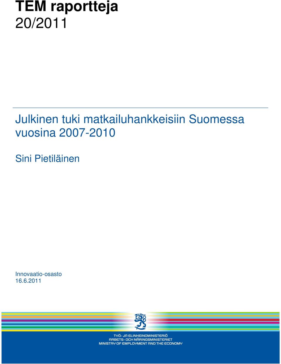 Suomessa vuosina 2007-2010 Sini