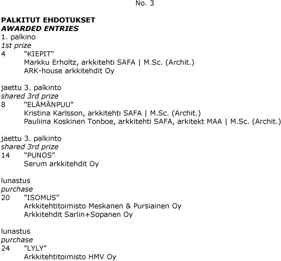 ) Pauliina Koskinen Tonboe, arkkitehti SAFA, arkitekt MAA M.Sc. (Archit.) jaettu 3.