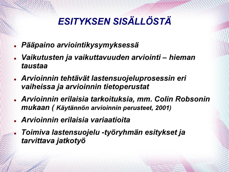 tietoperustat Arvioinnin erilaisia tarkoituksia, mm.