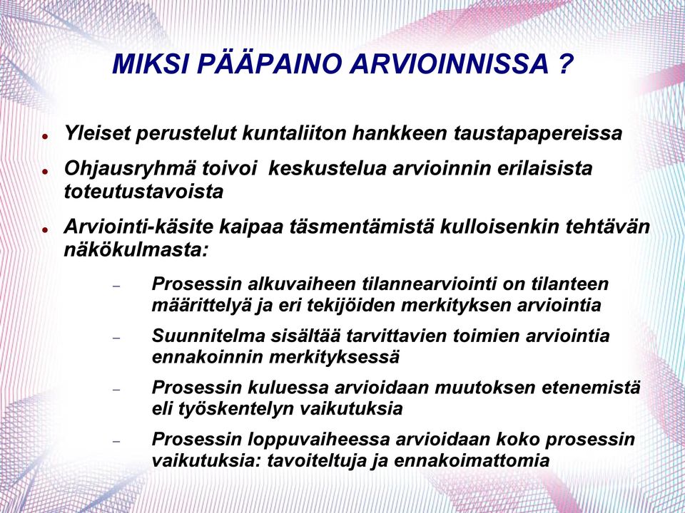 kaipaa täsmentämistä kulloisenkin tehtävän näkökulmasta: Prosessin alkuvaiheen tilannearviointi on tilanteen määrittelyä ja eri tekijöiden