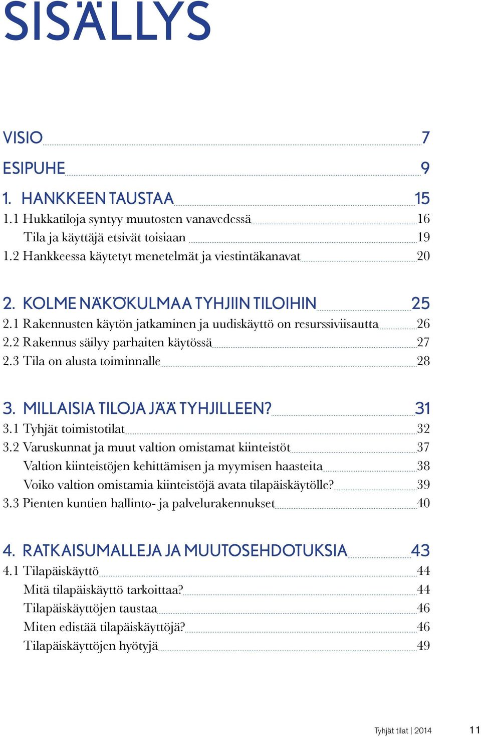 Millaisia tiloja jää tyhjilleen? 31 3.1 Tyhjät toimistotilat 32 3.