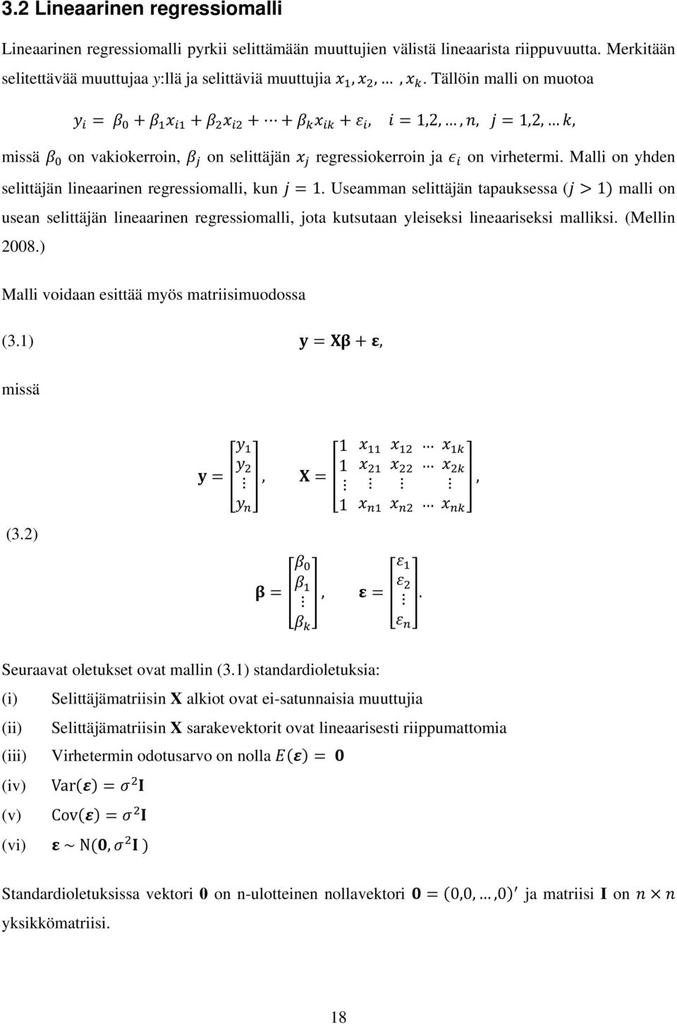 Malli on yhden selittäjän lineaarinen regressiomalli, kun j = 1.