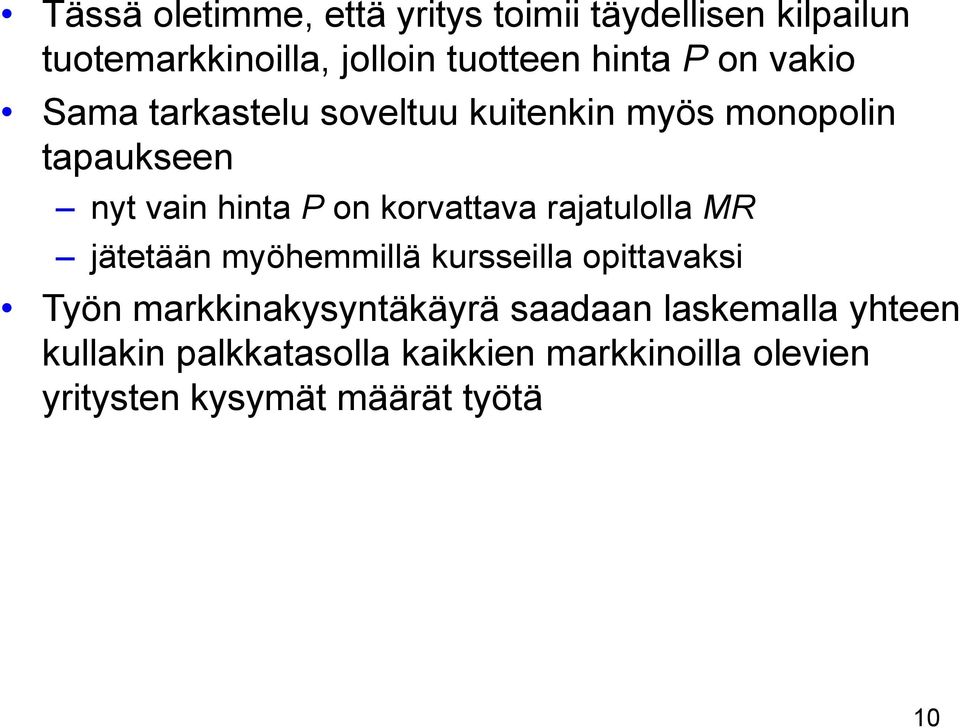 rajatulolla MR jätetään myöhemmillä kursseilla opittavaksi Työn markkinakysyntäkäyrä saadaan