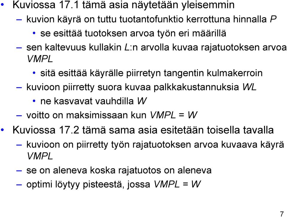 kaltevuus kullakin L:n arvolla kuvaa rajatuotoksen arvoa VMPL sitä esittää käyrälle piirretyn tangentin kulmakerroin kuvioon piirretty suora kuvaa